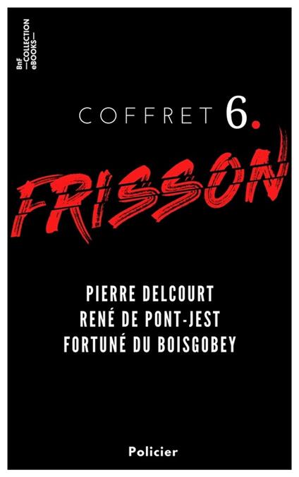 Coffret Frisson n°6 - Pierre Delcourt, René de Pont-Jest, Fortuné du Boisgobey