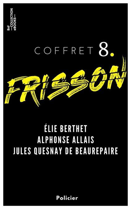 Coffret Frisson n°8 - Élie Berthet, Alphonse Allais, Jules Quesnay de Beaurepaire