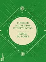 Cours de magnétisme en sept leçons