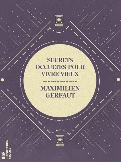Secrets occultes pour vivre vieux