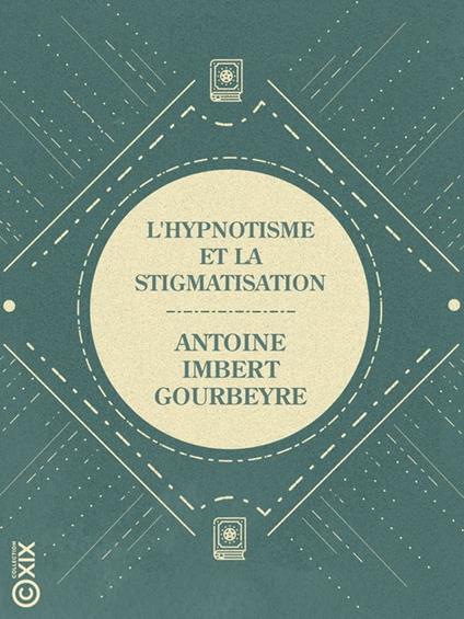 L'Hypnotisme et la Stigmatisation