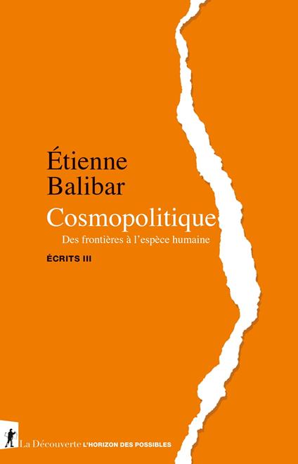 Cosmopolitique - Des frontières à l espèce humaine - Écrits III