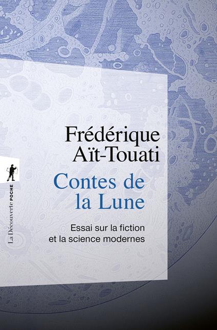 Contes de la Lune - Essai sur la fiction et la science modernes