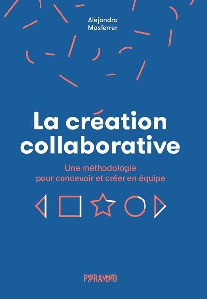 La création collaborative : Une méthodologie pour concevoir et créer en équipe