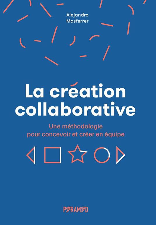 La création collaborative : Une méthodologie pour concevoir et créer en équipe