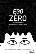 Ego zéro-Un guide graphique pour atteindre la paix de l'esprit - d'après les enseignements spirituels indiens