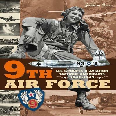 9th Air Force: American Tactical Aviation in the Eto, 1943-45 - Gregory Pons - cover