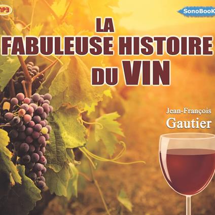 La fabuleuse histoire du vin