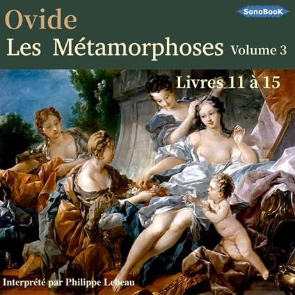 Les Métamorphoses Volume 3 Livres 11 à 15