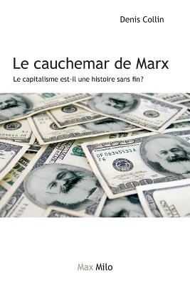 Le cauchemar de Marx: Le capitalisme est-il une histoire sans fin ? - Denis Collin - cover