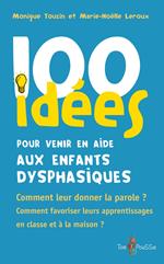 100 idées pour venir en aide aux enfants dysphasiques