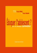 Éduquer l'adolescent ?