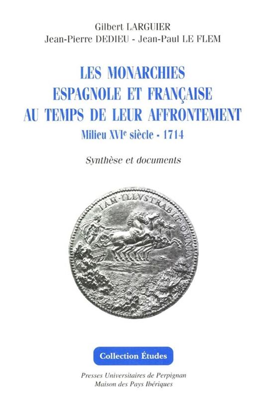 Les monarchies espagnole et française au temps de leur affrontement