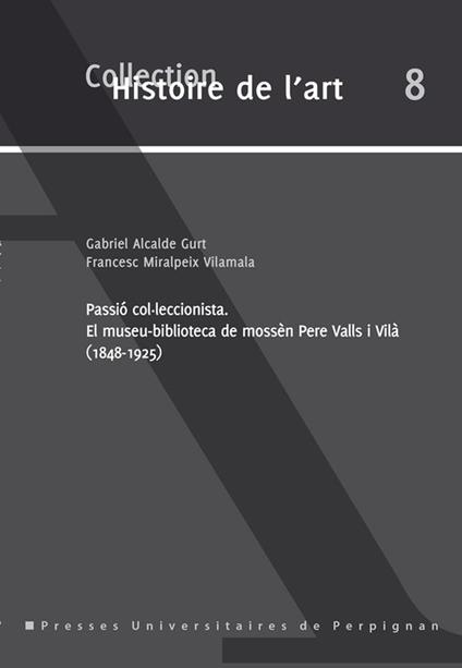 Passió col·leccionista - Collectif,Gabriel Alcade Gurt,Francesc Miralpeix Vilamala - ebook