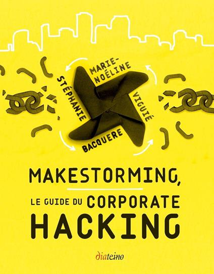 Makestorming - Le guide du corporate hacking