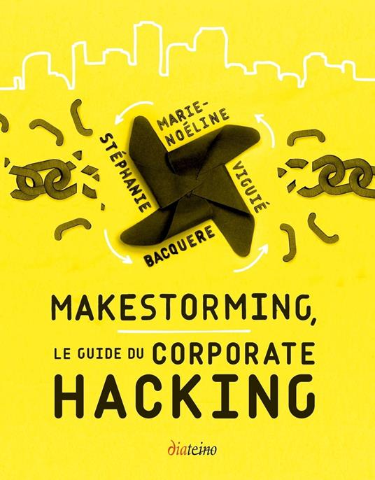 Makestorming - Le guide du corporate hacking
