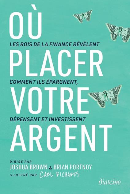Où placer votre argent ? - Les rois de la finance révèlent comment ils épargnent, dépensent et investissent