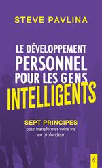 Le développement personnel pour les gens intelligents - Sept principes pour transformer votre vie en