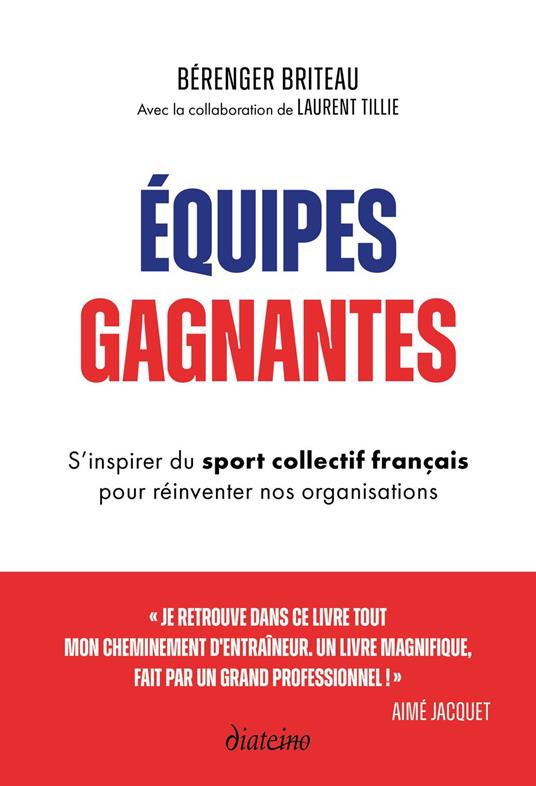 Équipes gagnantes - S'inspirer du sport collectif français pour réinventer nos organisations