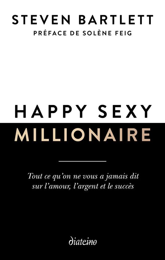 Happy sexy millionaire - Tout ce qu'on ne vous a jamais dit sur l'amour, l'argent et le succès