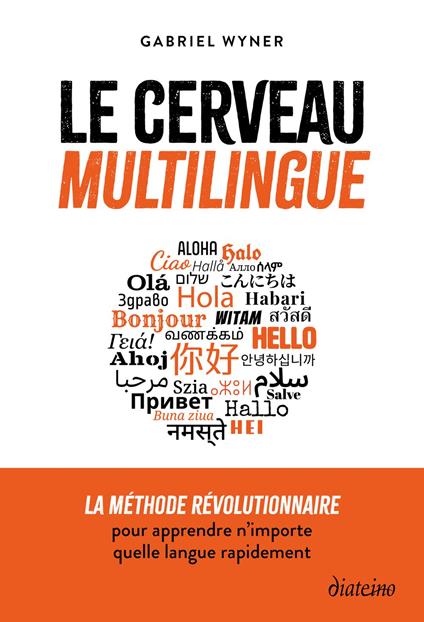 Le cerveau multilingue - La méthode révolutionnaire pour apprendre n'importe quelle langue rapidement