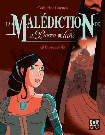 La Malédiction de la Pierre de Lune - tome 1 Florence - Catherine Cuenca - ebook