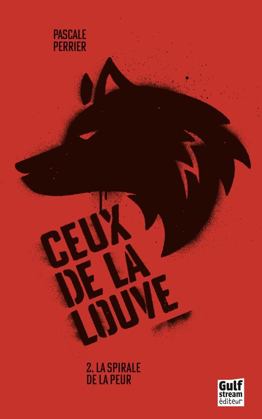Ceux de la louve - tome 2 La spirale de la peur - Perrier Pascale - ebook