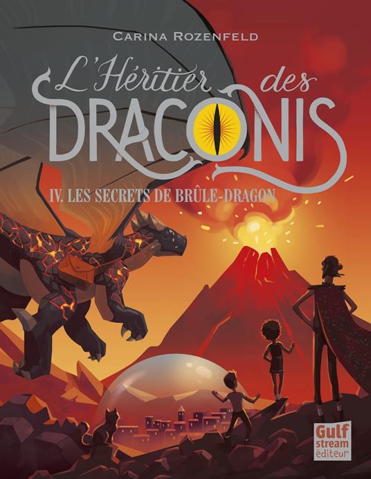 L'Héritier des Draconis - tome 4 Les Secrets de Brûle-Dragon - Carina Rozenfeld - ebook