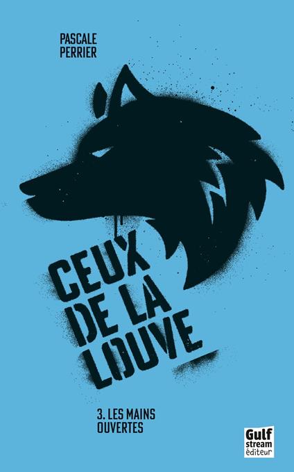 Ceux de la louve - tome 3 Les Mains ouvertes - Perrier Pascale - ebook