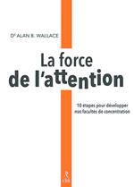 La force de l'attention - 10 étapes pour développer nos facultés de concentration