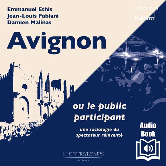 Avignon ou le public participant - Une sociologie du spectateur réinventé