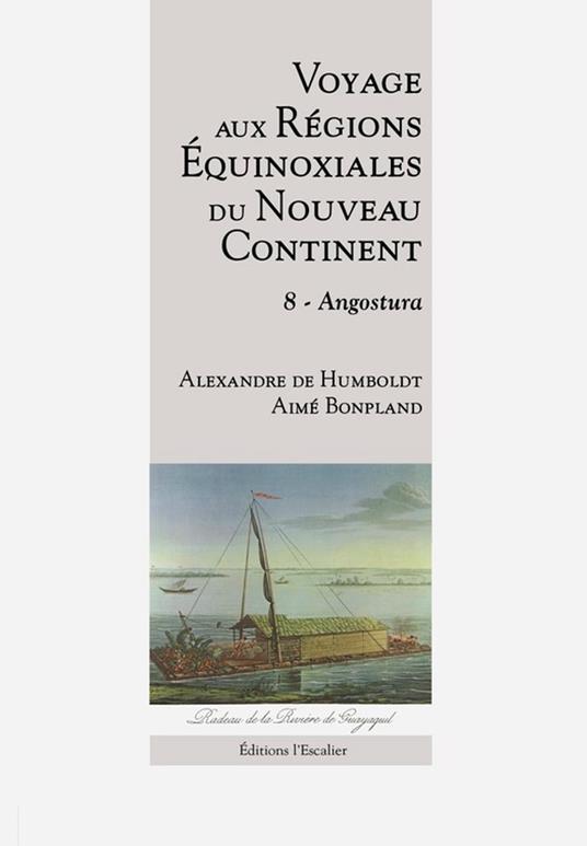 Voyage aux régions équinoxiales du Nouveau Continent - Tome 8 - Angostura