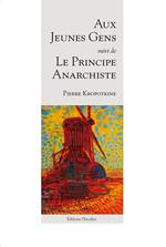 Aux jeunes gens, suivi de Principe de l'anarchie