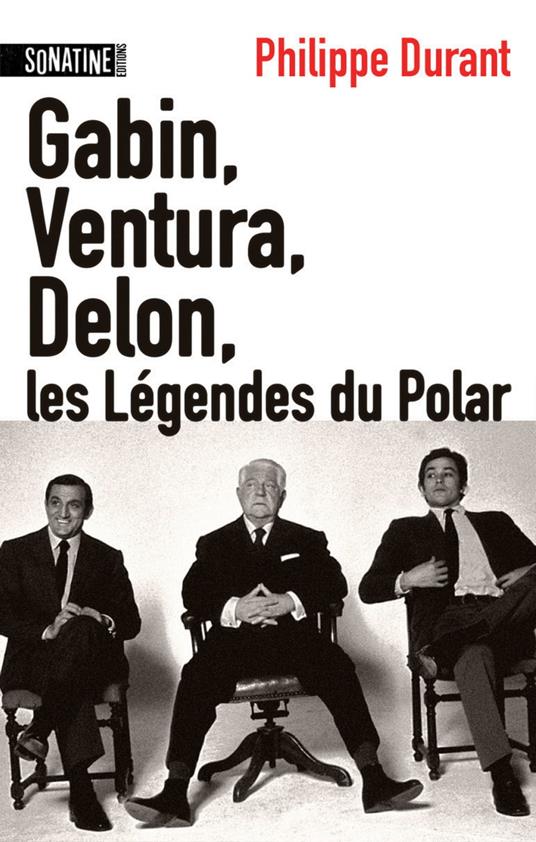 Gabin, Ventura Delon ... Les légendes du Polar