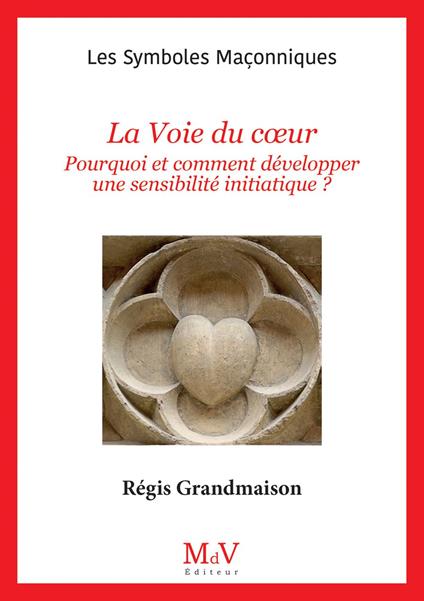 N. 109 : La Voie du cœur - Pourquoi et comment développer une sensibilité initiatique ?