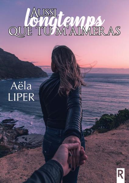 Aussi longtemps que tu m’aimeras