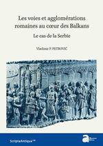 Les voies et agglomérations romaines au coeur des Balkans
