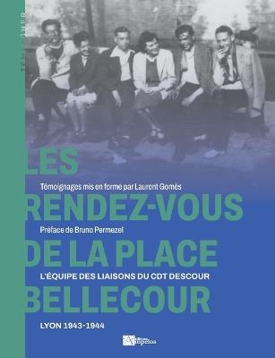 Les Rendez-vous de la place Bellecour: L'équipe des liaisons des liaisons du Cdt Descour - Laurent Gomès - cover