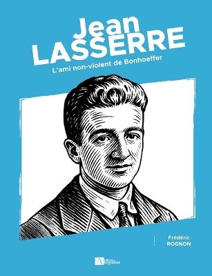 Jean Lasserre: L'ami non-violent de Bonhoeffer - Frédéric Rognon - cover