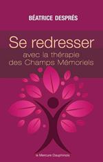 Se redresser avec la Thérapie des Champs Mémoriels