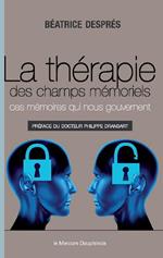 La thérapie des champs mémoriels - Ces mémoires qui nous gouvernent