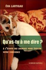 Qu'as-tu à me dire ? A l'écoute des animaux pour éveiller votre conscience