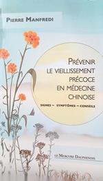 Prévenir le vieillissement précoce en médecine chinoise - Signes - Symptômes - Conseils
