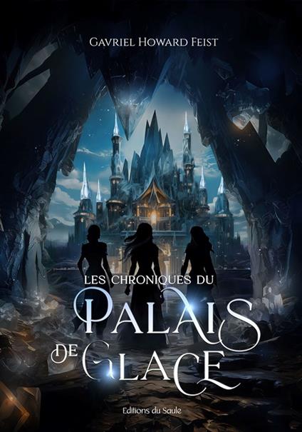 Les Chroniques du Palais de Glace - Gavriel Howard Feist - ebook