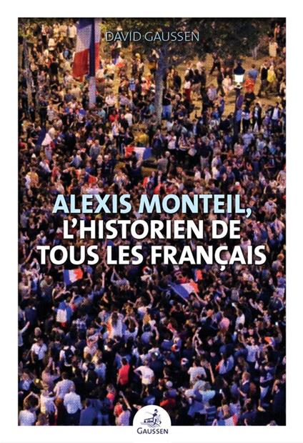 Alexis Monteil, l'historien de tous les Français