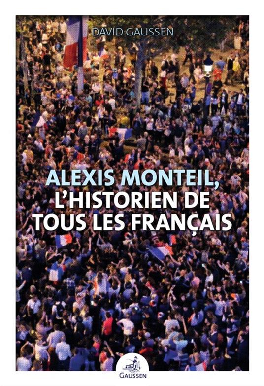Alexis Monteil, l'historien de tous les Français