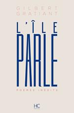 L'Ile parle - Poèmes inédits