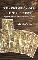 The Pictorial Key to the Tarot: Being fragments of a Secret Tradition under the Veil of Divination - Arthur Edward Waite - cover