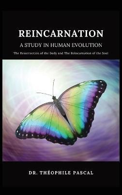 REINCARNATION a study in human evolution - Théophile Pascal - cover