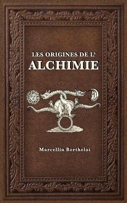 Les Origines de l'Alchimie - Marcellin Berthelot - cover